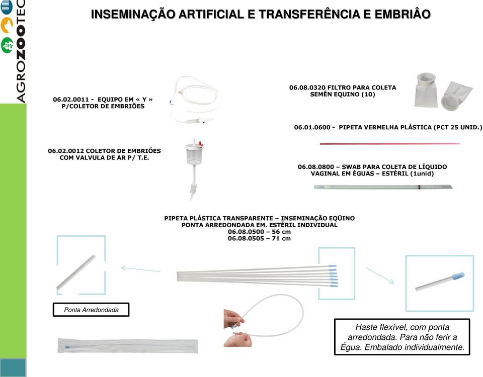 0012 COLETOR DE EMBRIÕES COM VALVULA DE AR P/ T.E. 06.08.