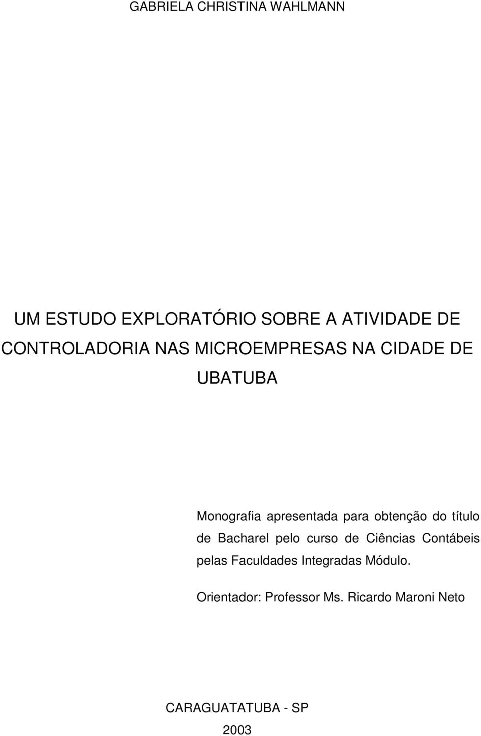 obtenção do título de Bacharel pelo curso de Ciências Contábeis pelas Faculdades