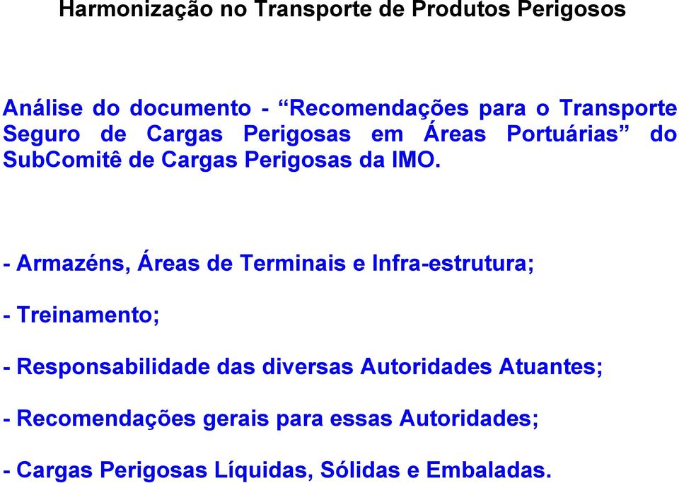 - Armazéns, Áreas de Terminais e Infra-estrutura; - Treinamento; - Responsabilidade das diversas