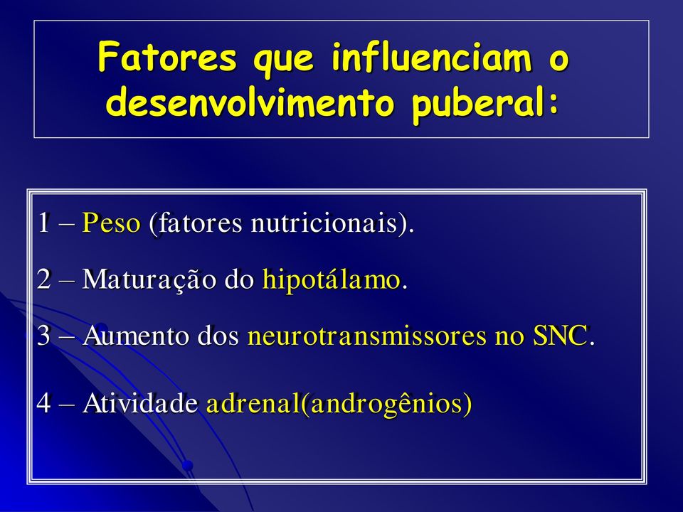 2 Maturação do hipotálamo.