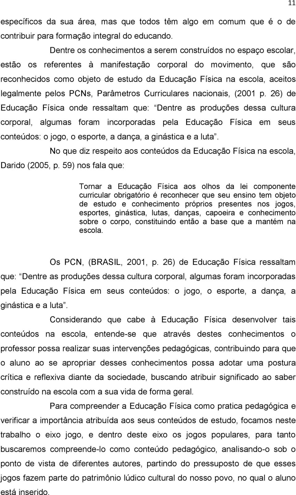 aceitos legalmente pelos PCNs, Parâmetros Curriculares nacionais, (2001 p.