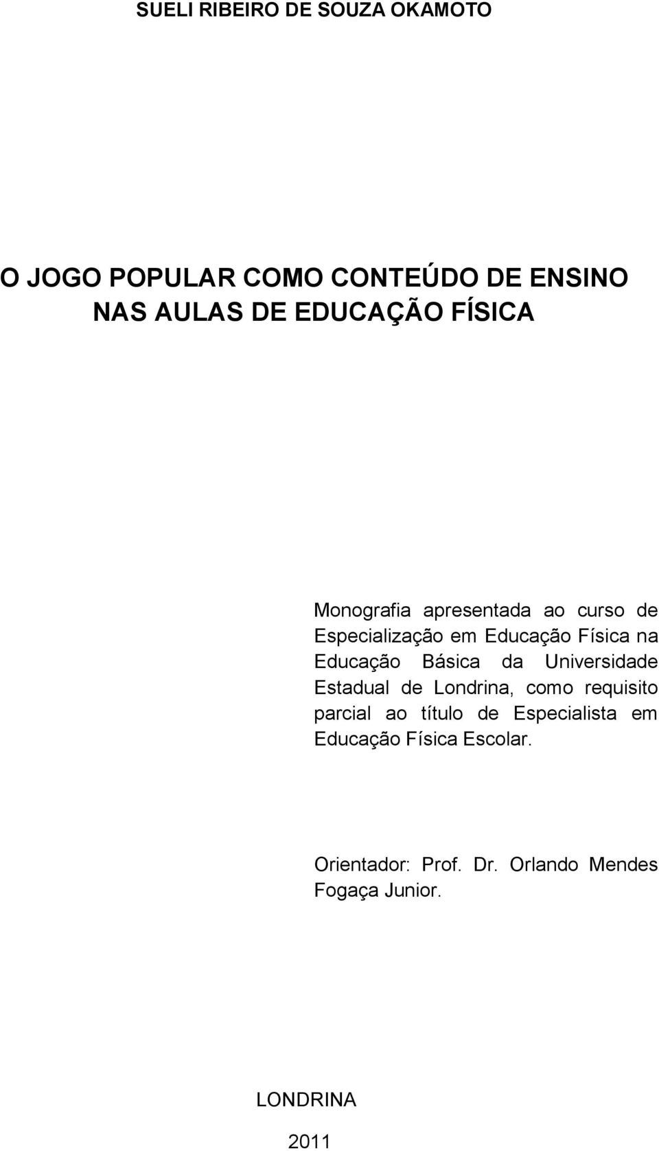 Educação Básica da Universidade Estadual de Londrina, como requisito parcial ao título de