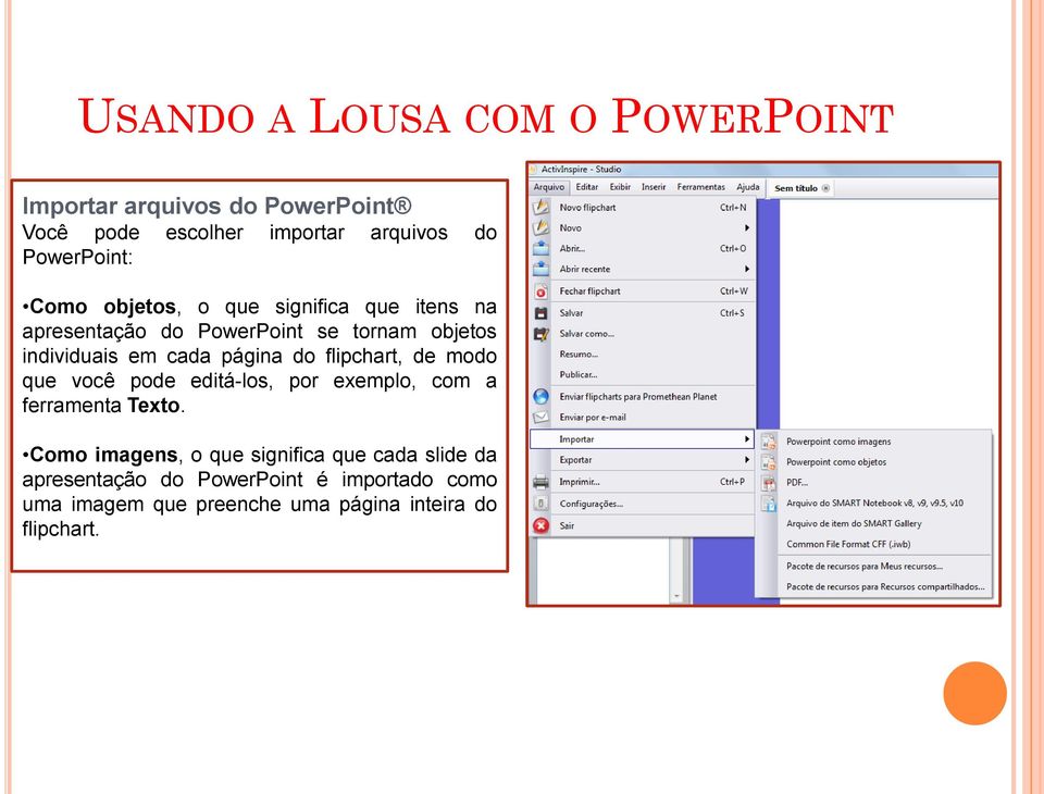 do flipchart, de modo que você pode editá-los, por exemplo, com a ferramenta Texto.