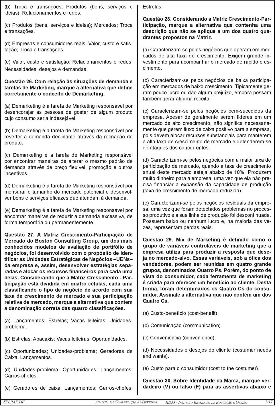 Com relação às situações de demanda e tarefas de Marketing, marque a alternativa que define corretamente o conceito de Demarketing.