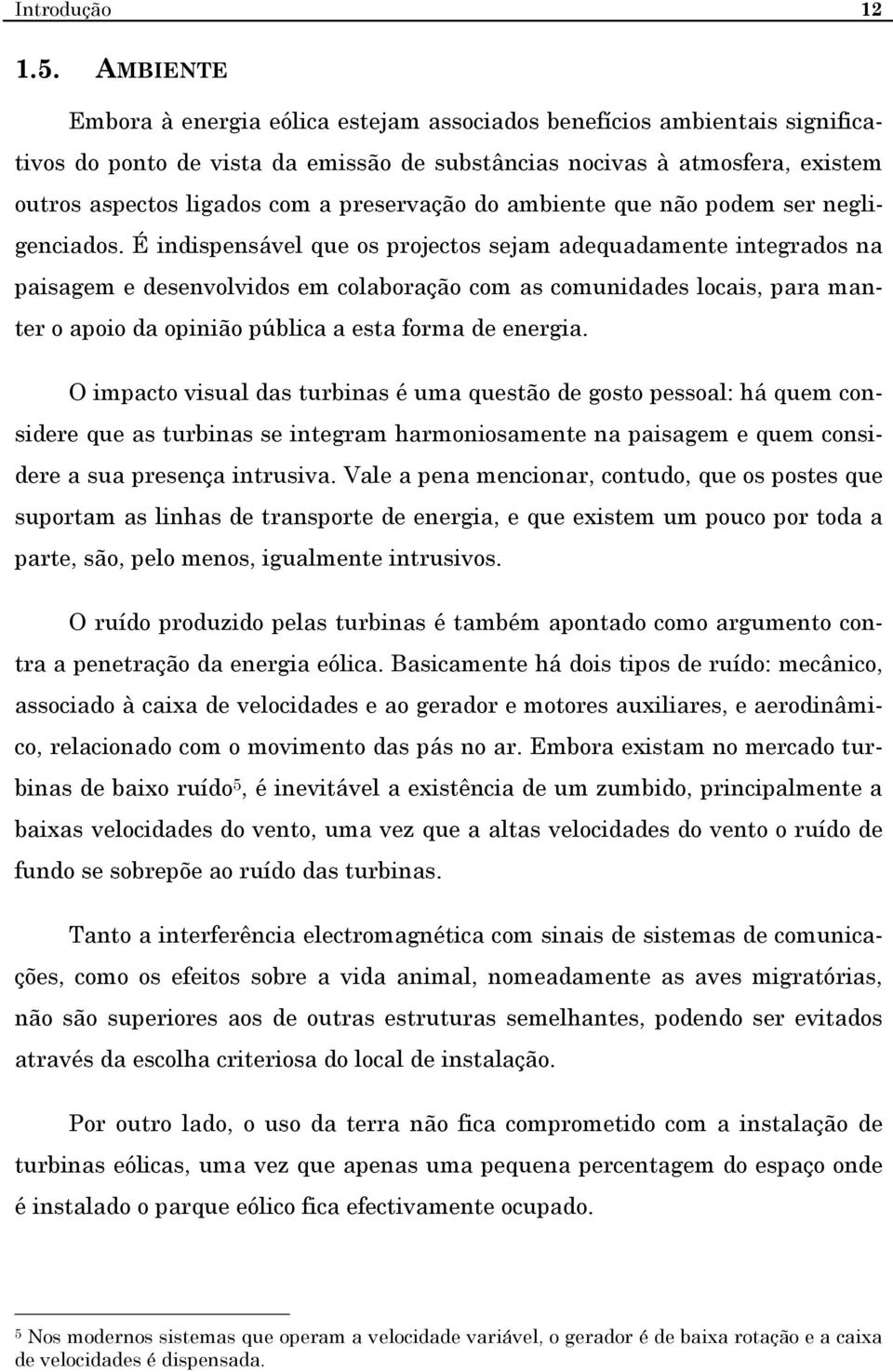 preservação do ambiente que não podem ser negligenciados.