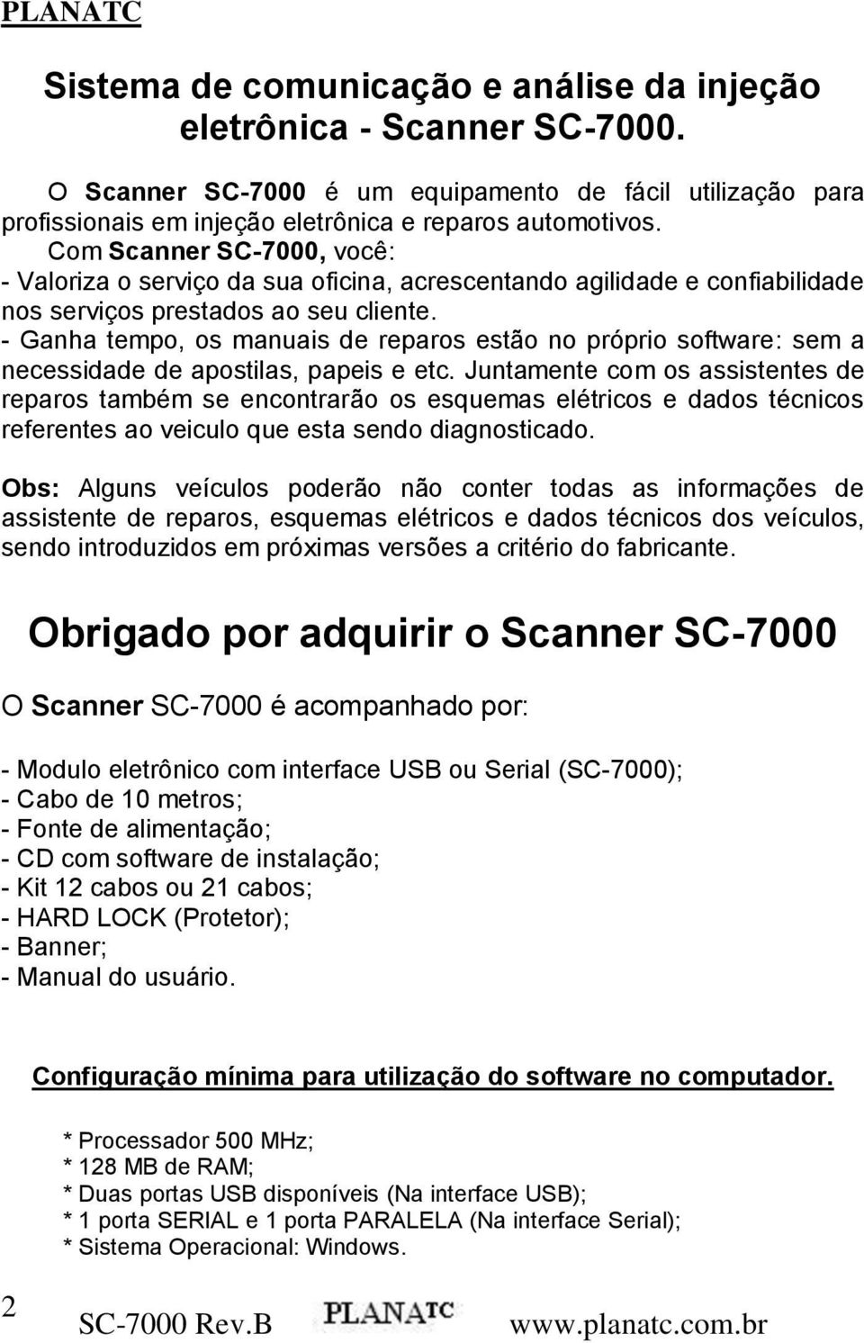 - Ganha tempo, os manuais de reparos estão no próprio software: sem a necessidade de apostilas, papeis e etc.