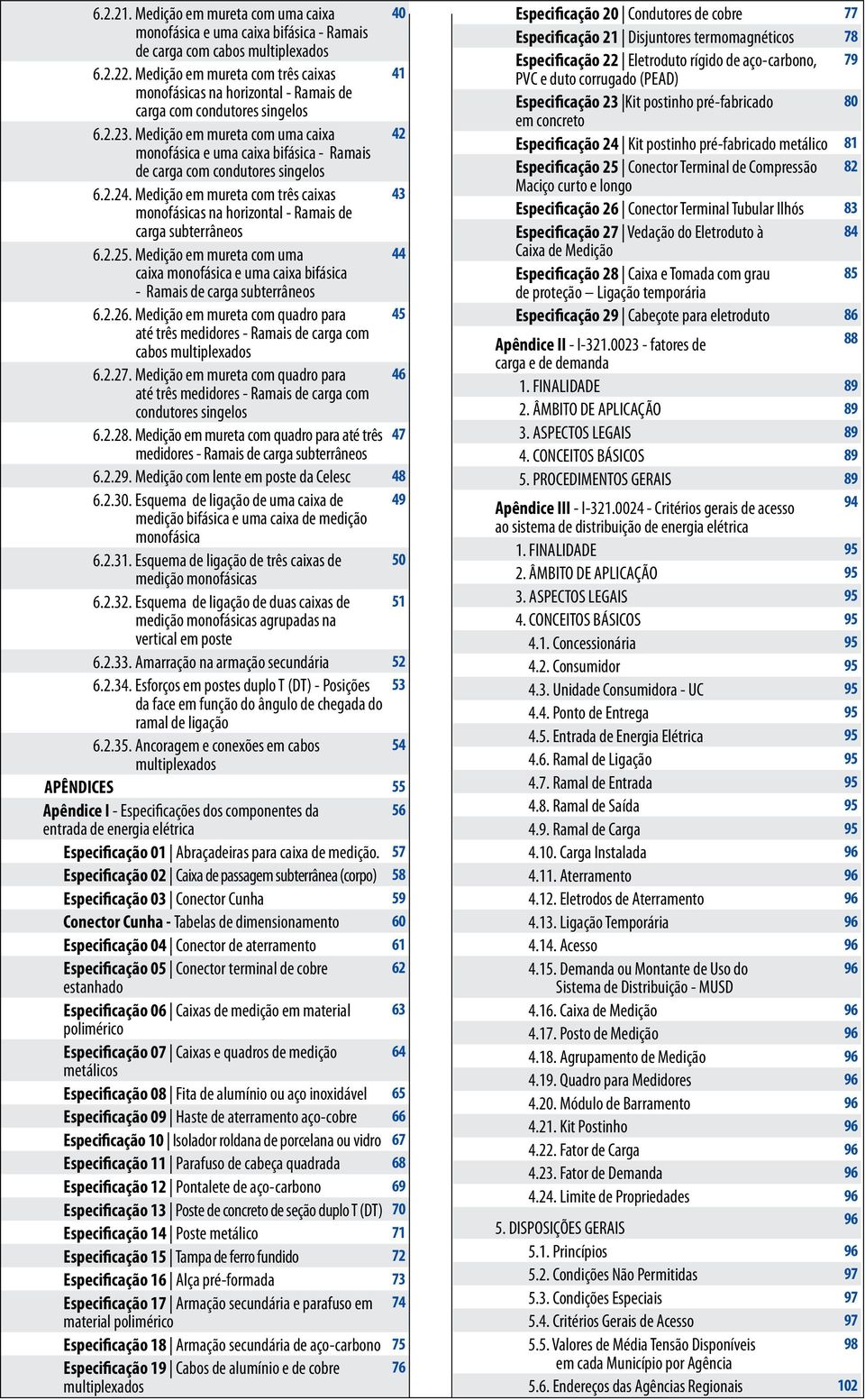 Medição em mureta com uma caixa 42 monofásica e uma caixa bifásica - Ramais de carga com condutores singelos 6.2.24.