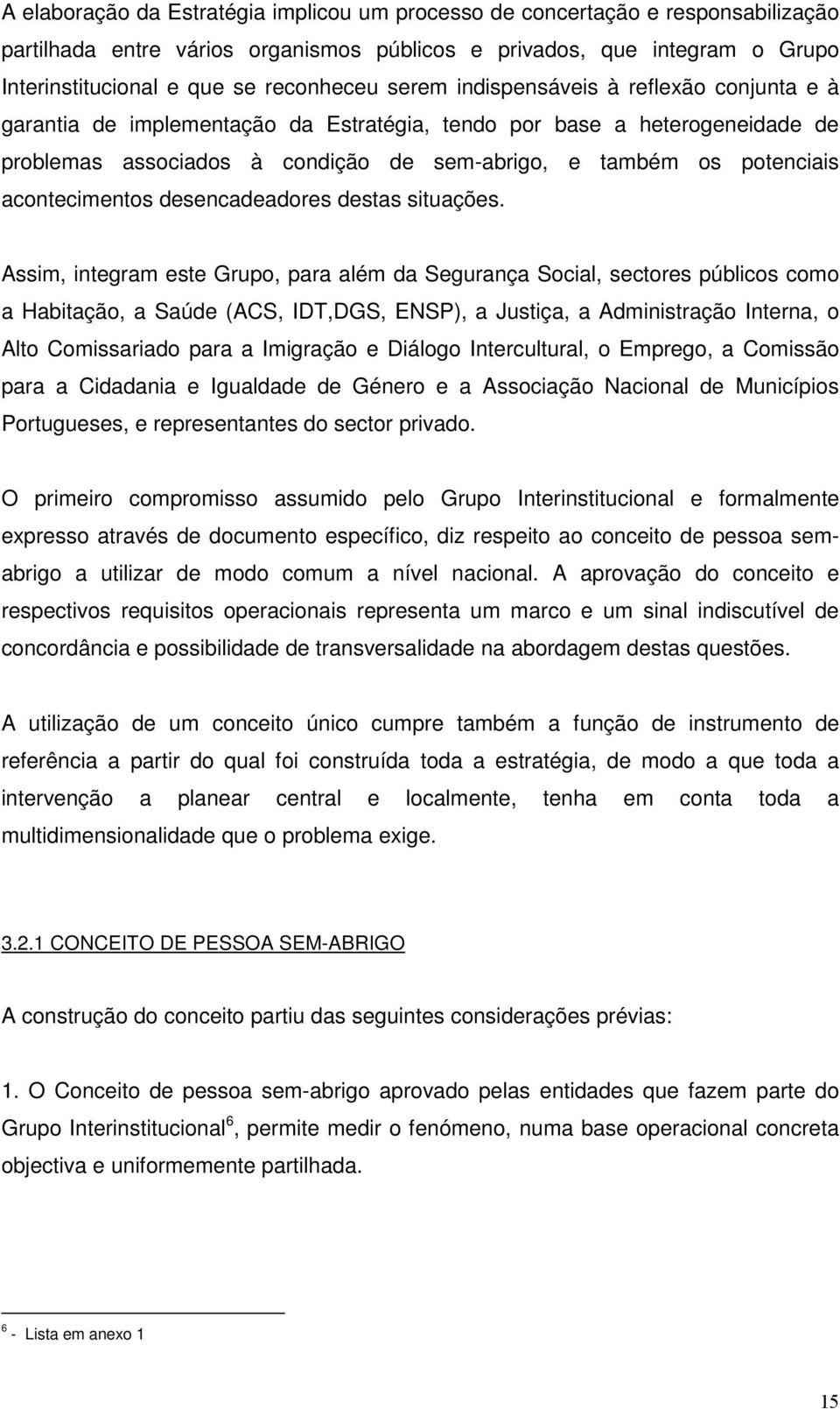 acontecimentos desencadeadores destas situações.