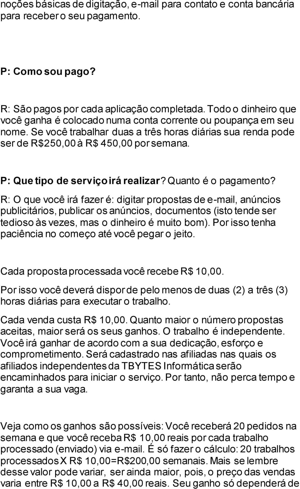 P: Que tipo de serviço irá realizar? Quanto é o pagamento?