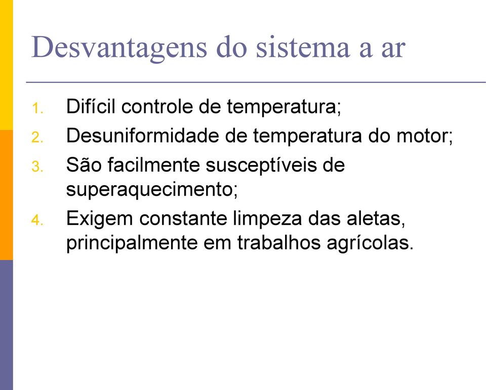 Desuniformidade de temperatura do motor; 3.