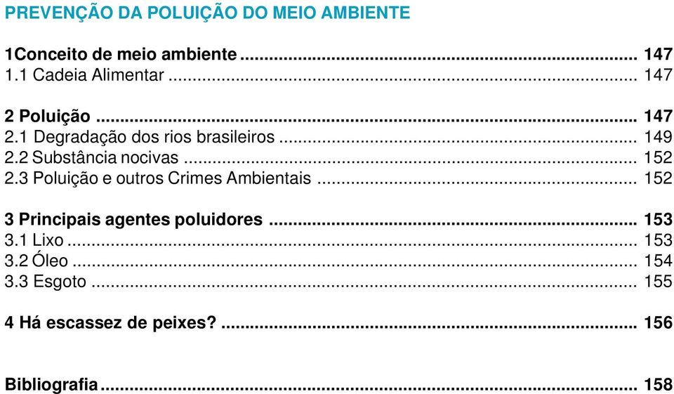 .. 152 2.3 Poluição e outros Crimes Ambientais... 152 3 Principais agentes poluidores... 153 3.