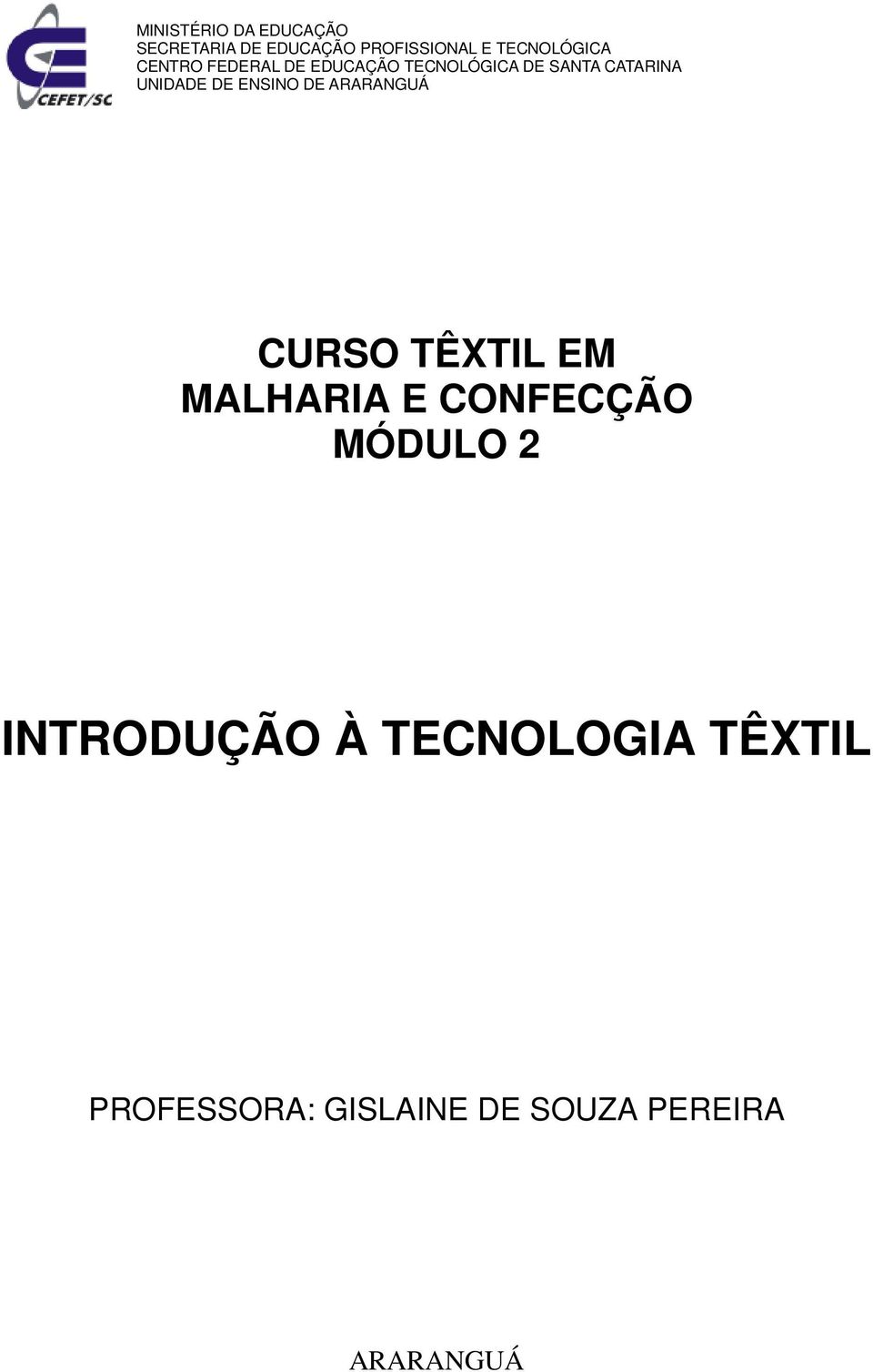 UNIDADE DE ENSINO DE ARARANGUÁ CURSO TÊXTIL EM MALHARIA E CONFECÇÃO