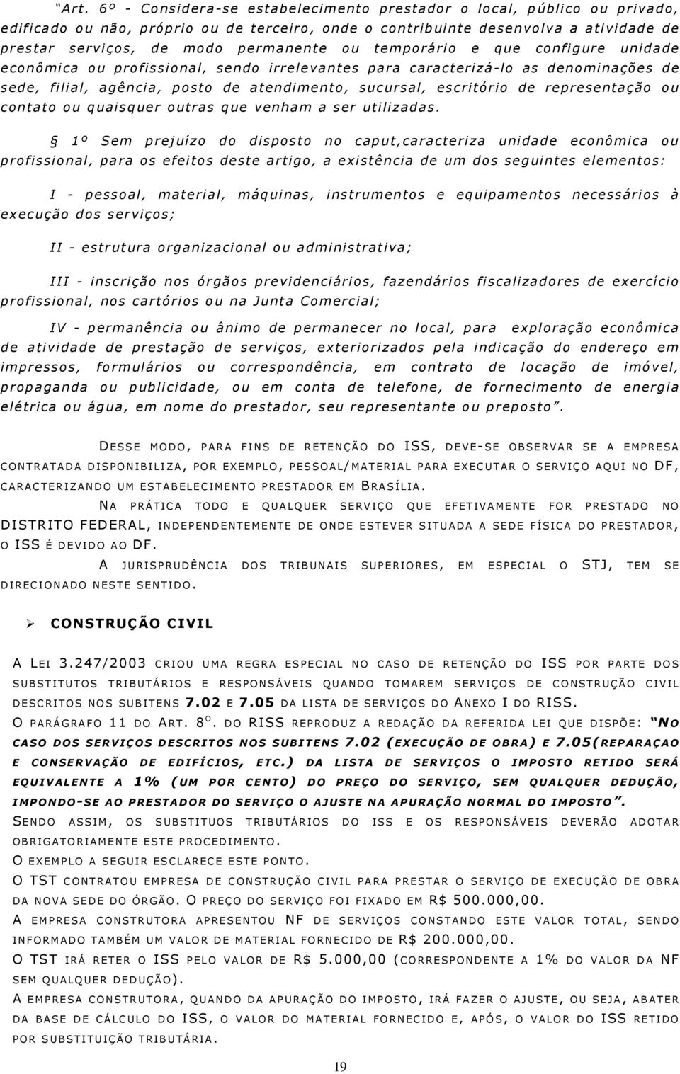 de representação ou contato ou quaisquer outras que venham a ser utilizadas.