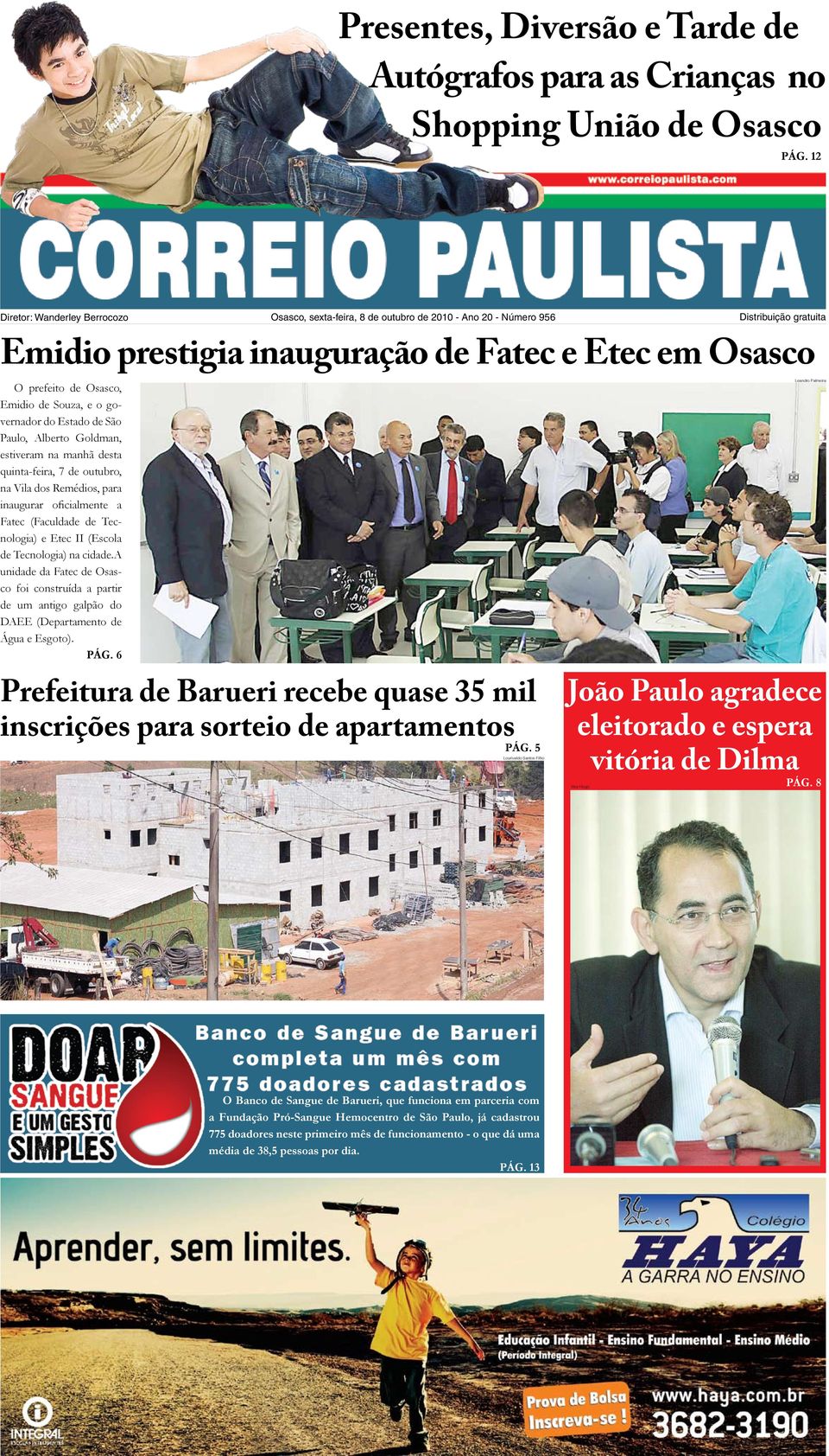 Emidio prestigia inauguração de Fatec e Etec em Osasco O prefeito de Osasco, Emidio de Souza, e o governador do Estado de São Paulo, Alberto Goldman, estiveram na manhã desta quinta-feira, 7 de