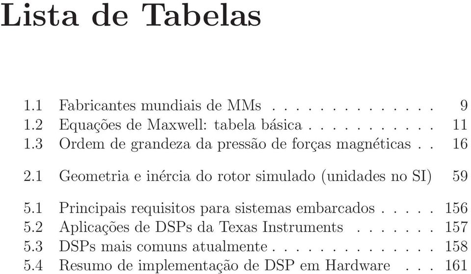 1 Geometria e inércia do rotor simulado (unidades no SI) 59 5.