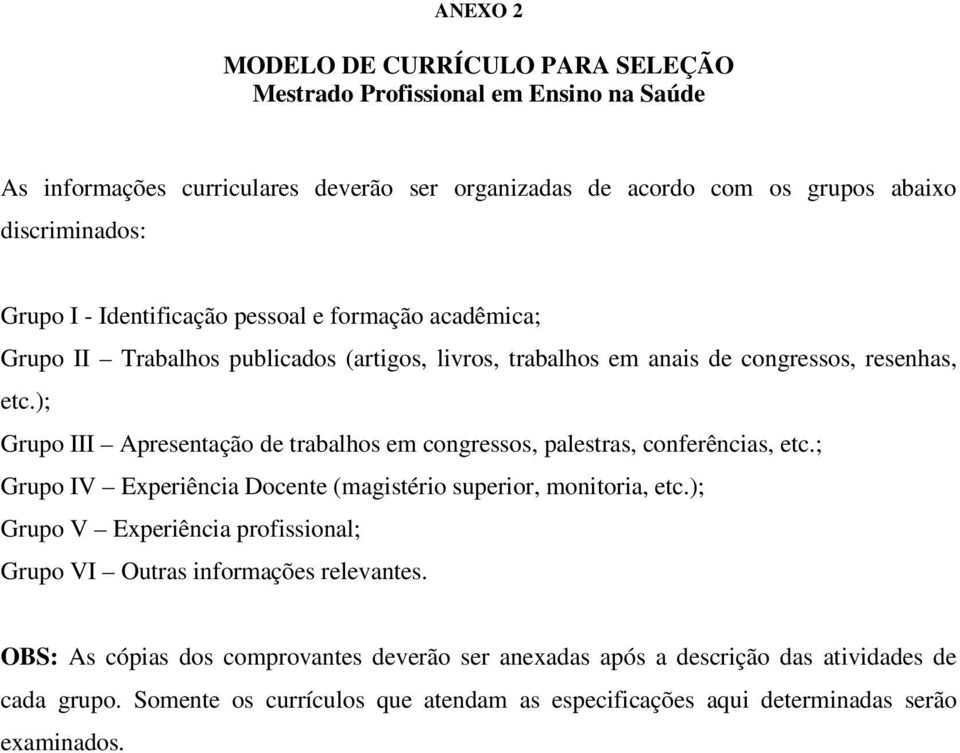 ); Grupo III Apresentação de trabalhos em congressos, palestras, conferências, etc.; Grupo IV Experiência Docente (magistério superior, monitoria, etc.