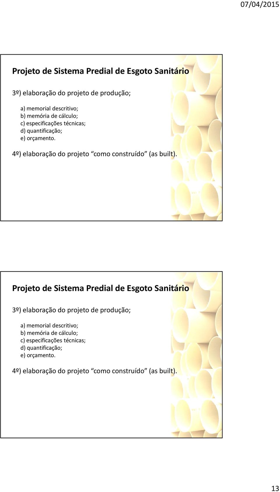 4º) elaboração do projeto como construído (as built).