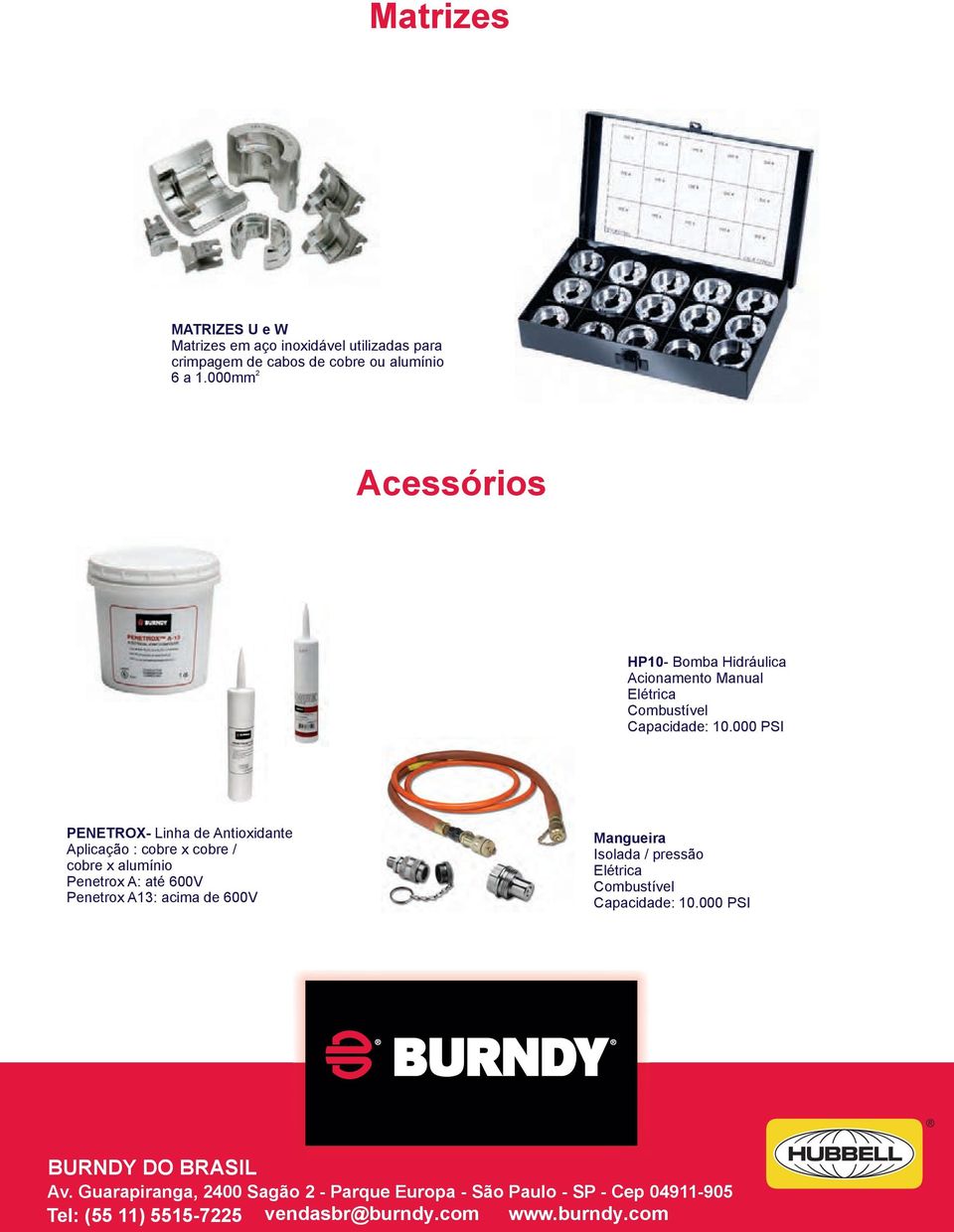 000 PSI PENETROX- Linha de Antioxidante Aplicação : cobre x cobre / cobre x alumínio Penetrox A: até 600V Penetrox A13: acima de 600V