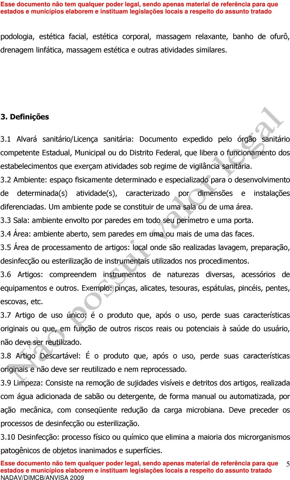 atividades sob regime de vigilância sanitária. 3.