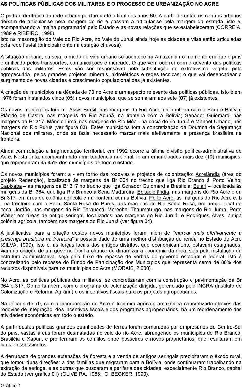 relações que se estabeleceram (CORREIA, 1989 e RIBEIRO, 1998).
