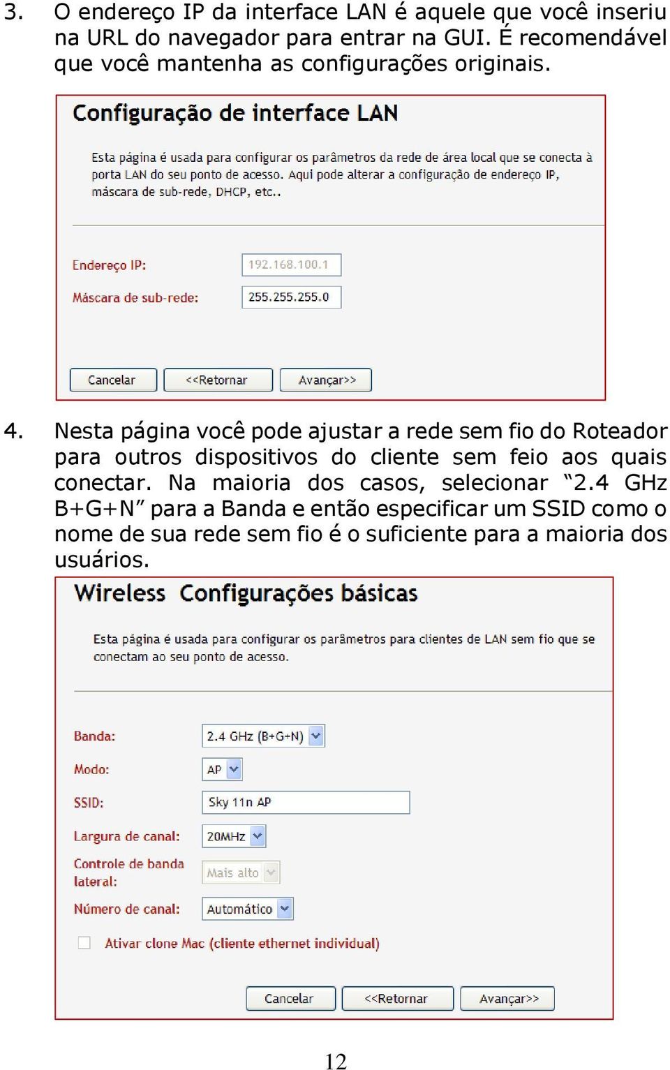 Nesta página você pode ajustar a rede sem fio do Roteador para outros dispositivos do cliente sem feio aos quais