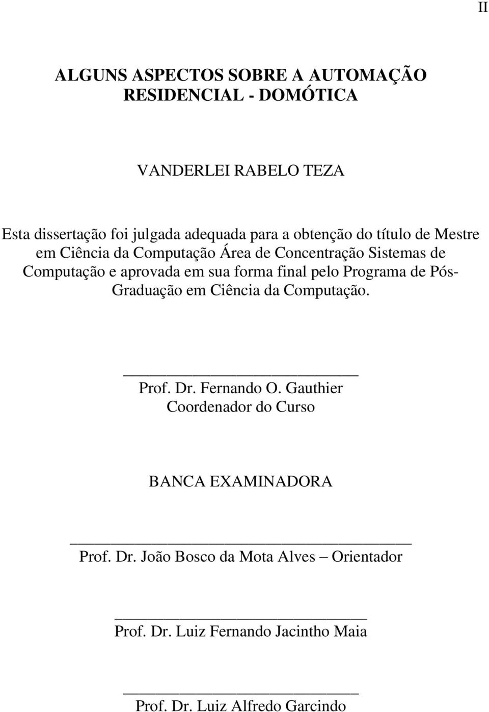 final pelo Programa de Pós- Graduação em Ciência da Computação. Prof. Dr. Fernando O.