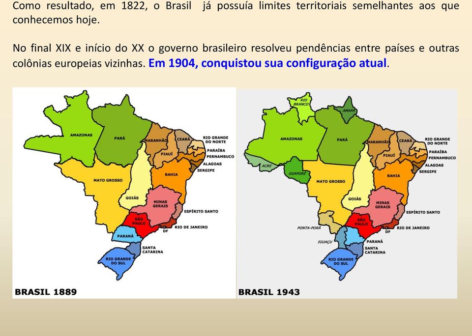início do XX o governo brasileiro resolveu pendências entre países