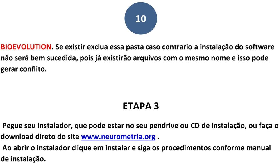 existirão arquivos com o mesmo nome e isso pode gerar conflito.