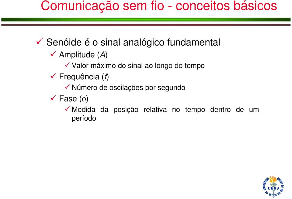 longo do tempo Frequência (f) Número de oscilações por