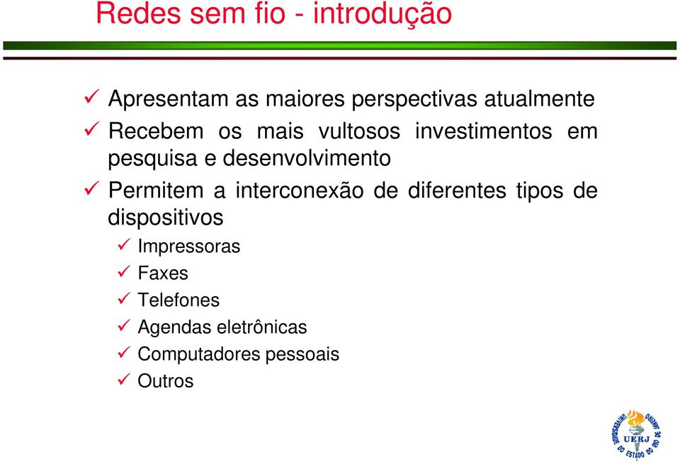 desenvolvimento Permitem a interconexão de diferentes tipos de