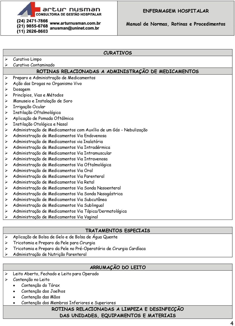 Nebulização Administração de Medicamentos Via Endovenosa Administração de Medicamentos via Inalatória Administração de Medicamentos Via Intradérmica Administração de Medicamentos Via Intramuscular