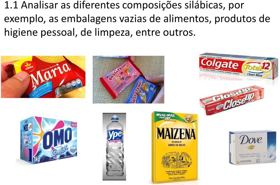 as embalagens vazias de alimentos,