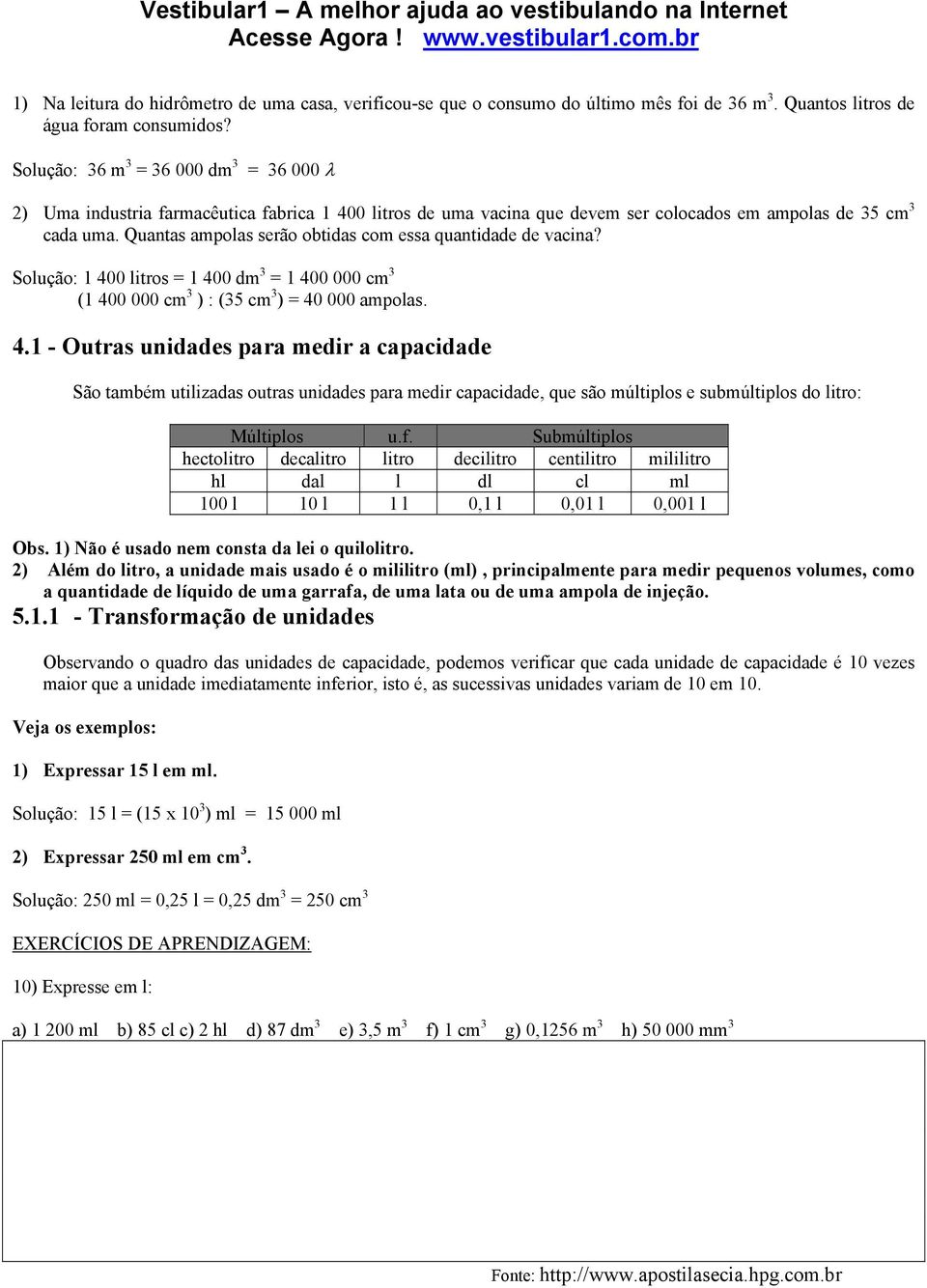 Quantas ampolas serão obtidas com essa quantidade de vacina? Solução: 1 40