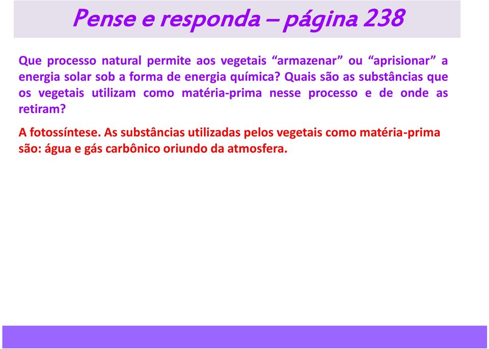 Quais são as substâncias que os vegetais utilizam como matéria-prima nesse processo e de