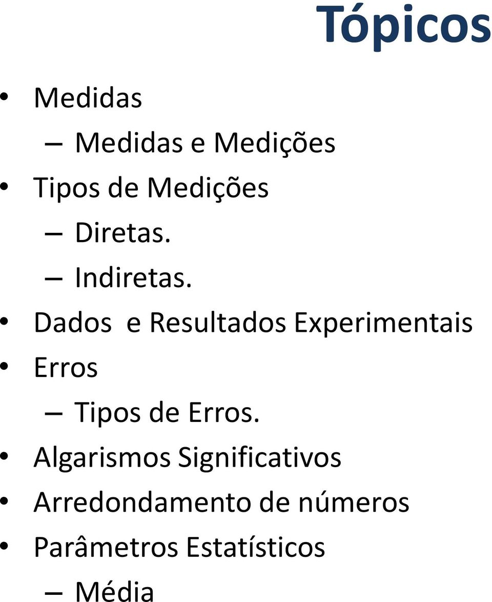 Tópicos Dados e Resultados Eperimentais Erros Tipos