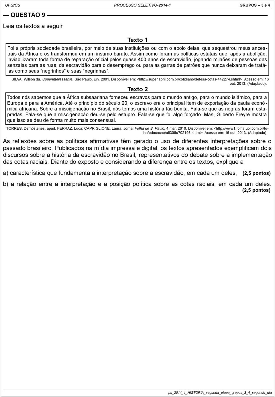 Assim como foram as políticas estatais que, após a abolição, inviabilizaram toda forma de reparação oficial pelos quase 400 anos de escravidão, jogando milhões de pessoas das senzalas para as ruas,