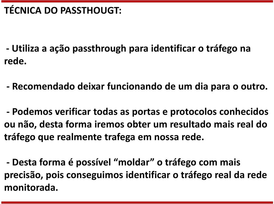 -Podemos verificar todas as portas e protocolos conhecidos ou não, desta forma iremos obter um resultado