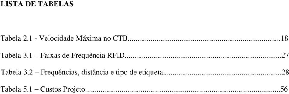 1 Faixas de Frequência RFID...27 Tabela 3.