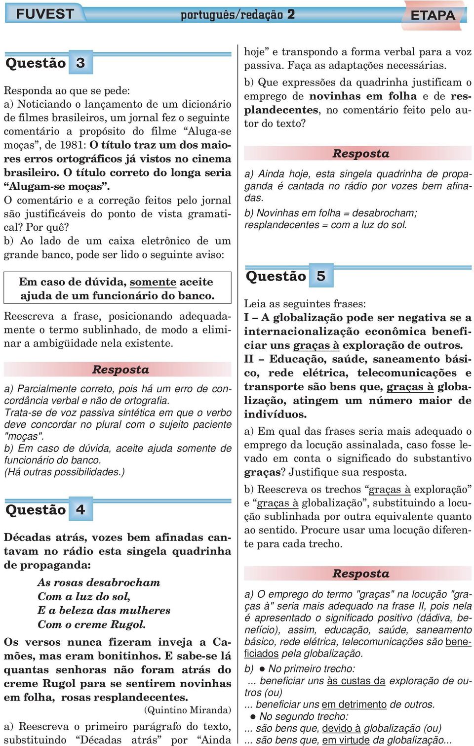 O comentário e a correção feitos pelo jornal são justificáveis do ponto de vista gramatical? Por quê?