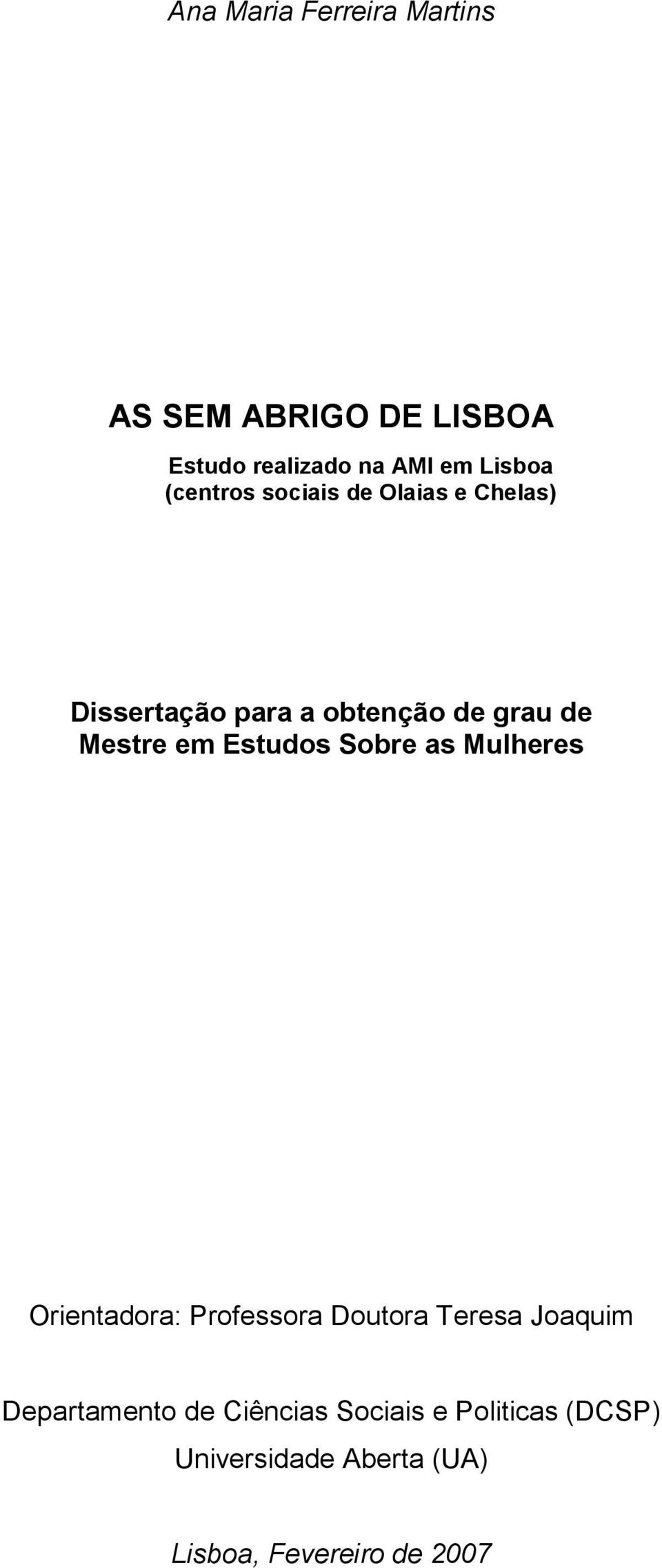 Estudos Sobre as Mulheres Orientadora: Professora Doutora Teresa Joaquim Departamento