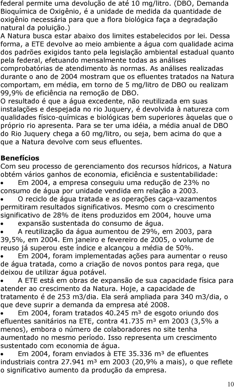 ) A Natura busca estar abaixo dos limites estabelecidos por lei.