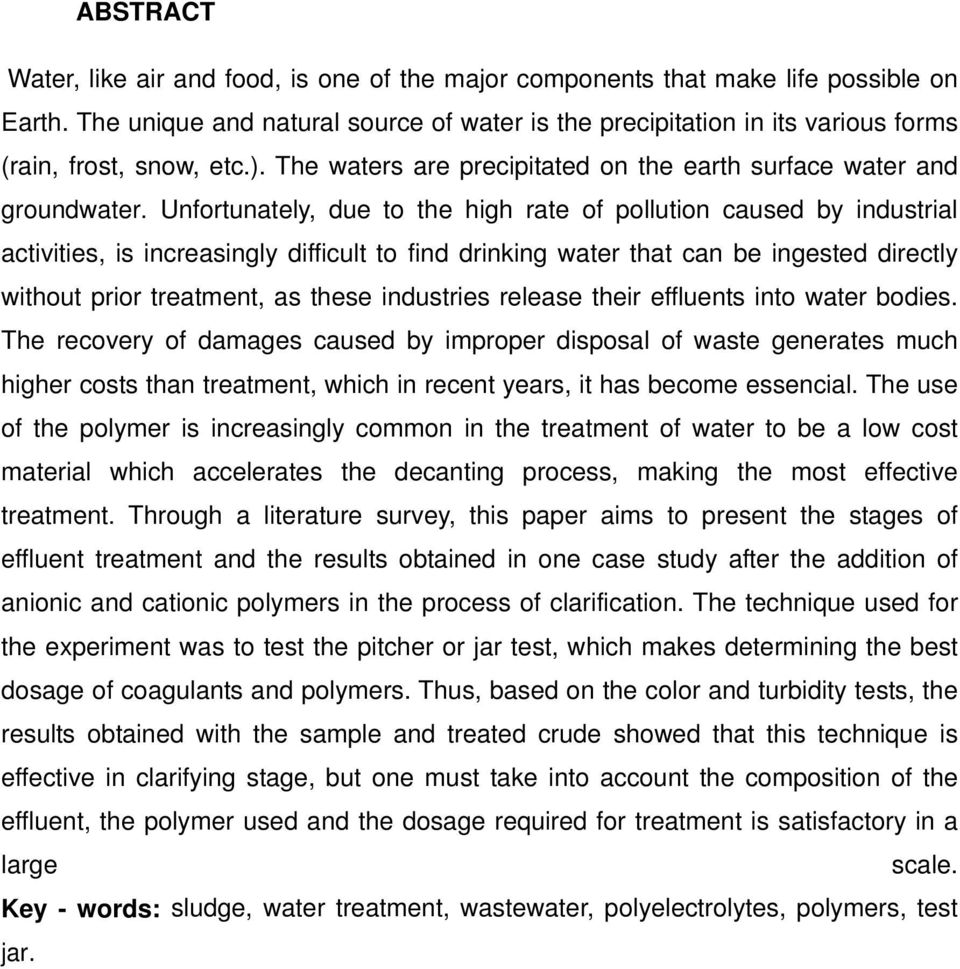 Unfortunately, due to the high rate of pollution caused by industrial activities, is increasingly difficult to find drinking water that can be ingested directly without prior treatment, as these