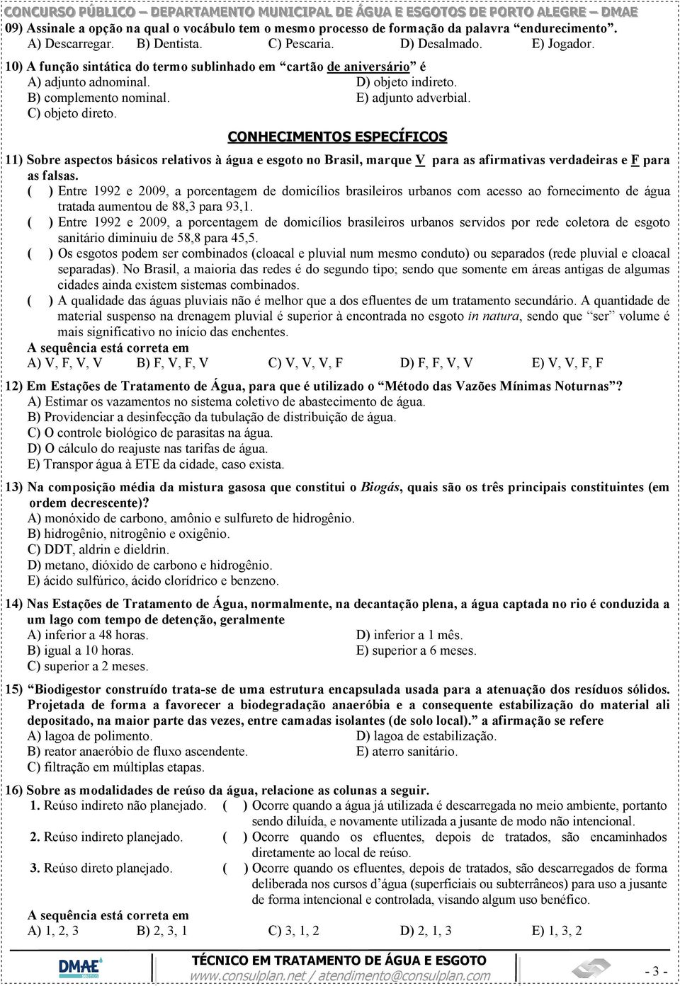 CONHECIMENTOS ESPECÍFICOS 11) Sobre aspectos básicos relativos à água e esgoto no Brasil, marque V para as afirmativas verdadeiras e F para as falsas.