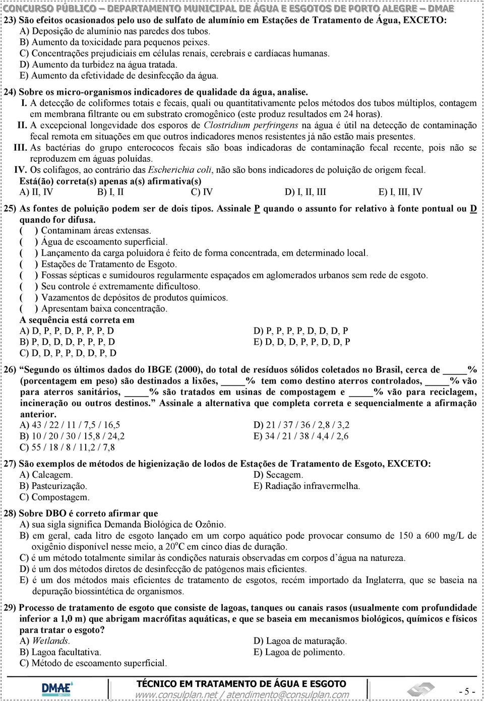 24) Sobre os micro-organismos indicadores de qualidade da água, analise. I.