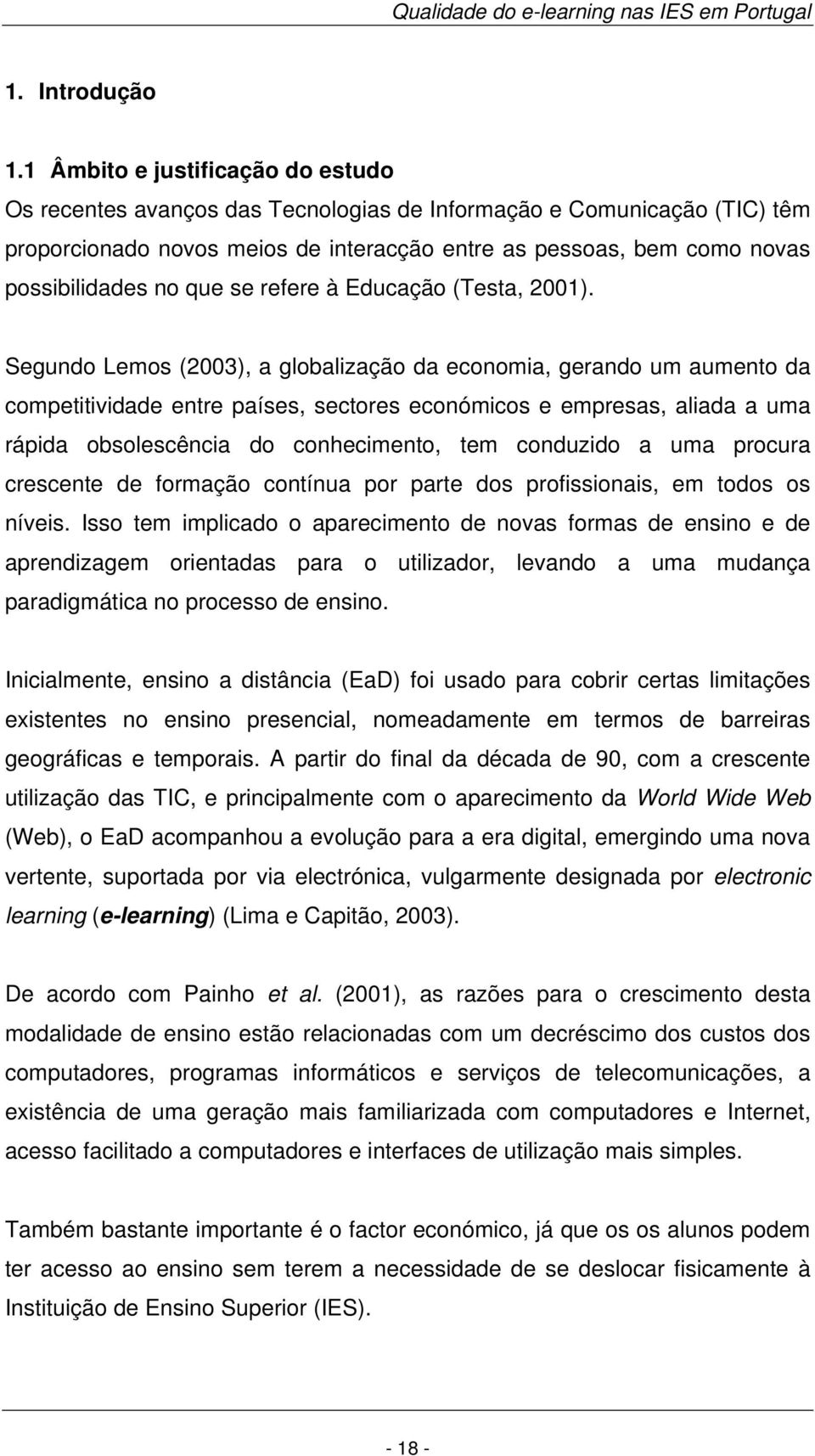 que se refere à Educação (Testa, 2001).