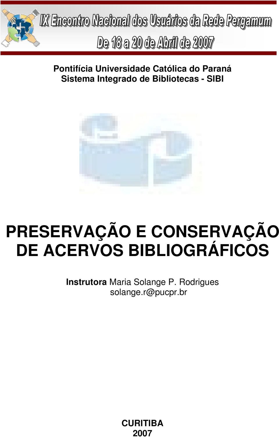 CONSERVAÇÃO DE ACERVOS BIBLIOGRÁFICOS Instrutora