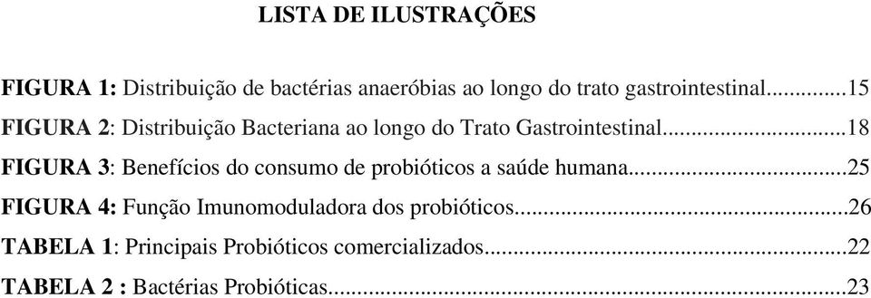 ..18 FIGURA 3: Benefícios do consumo de probióticos a saúde humana.