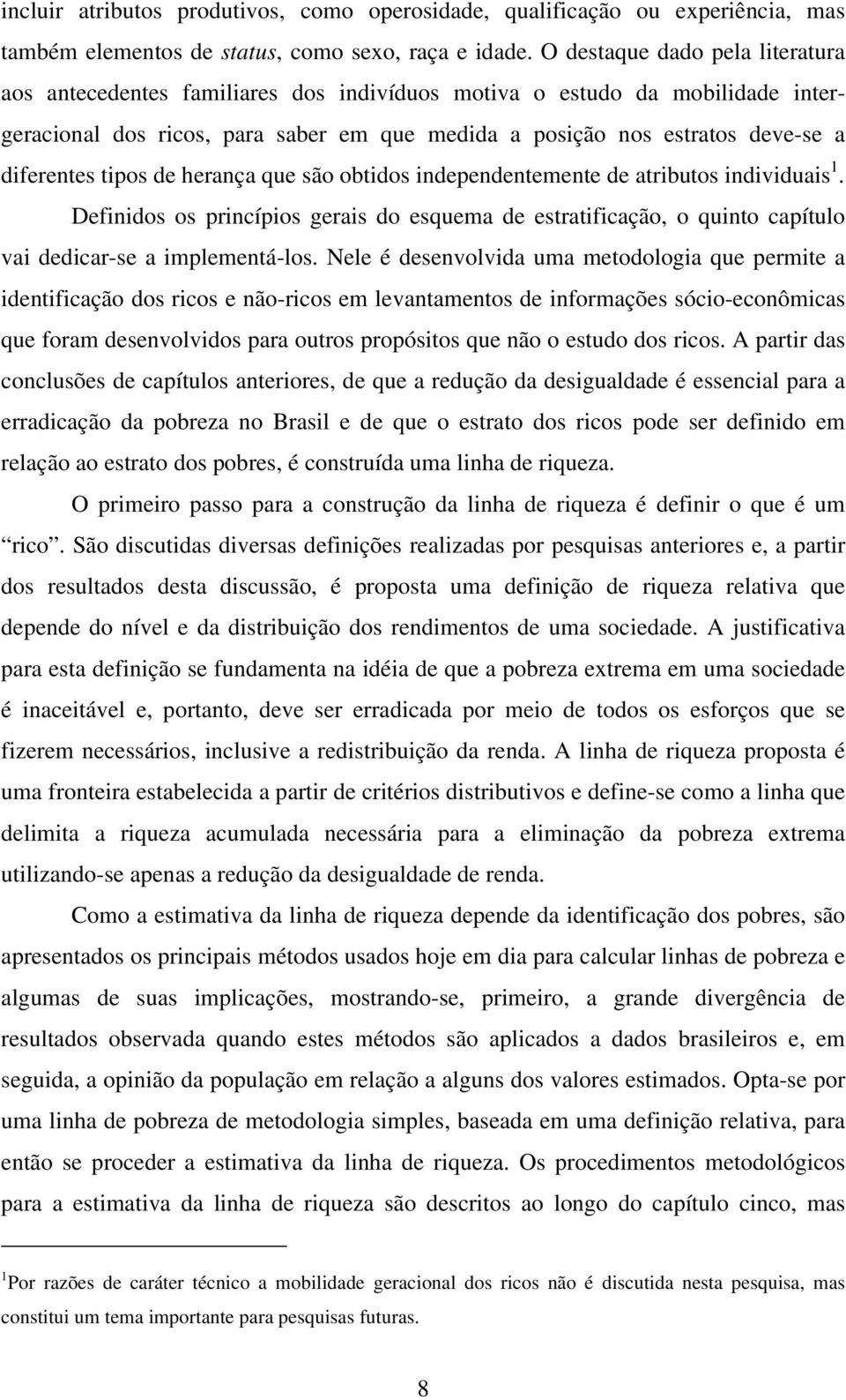 diferentes tipos de herança que são obtidos independentemente de atributos individuais 1.