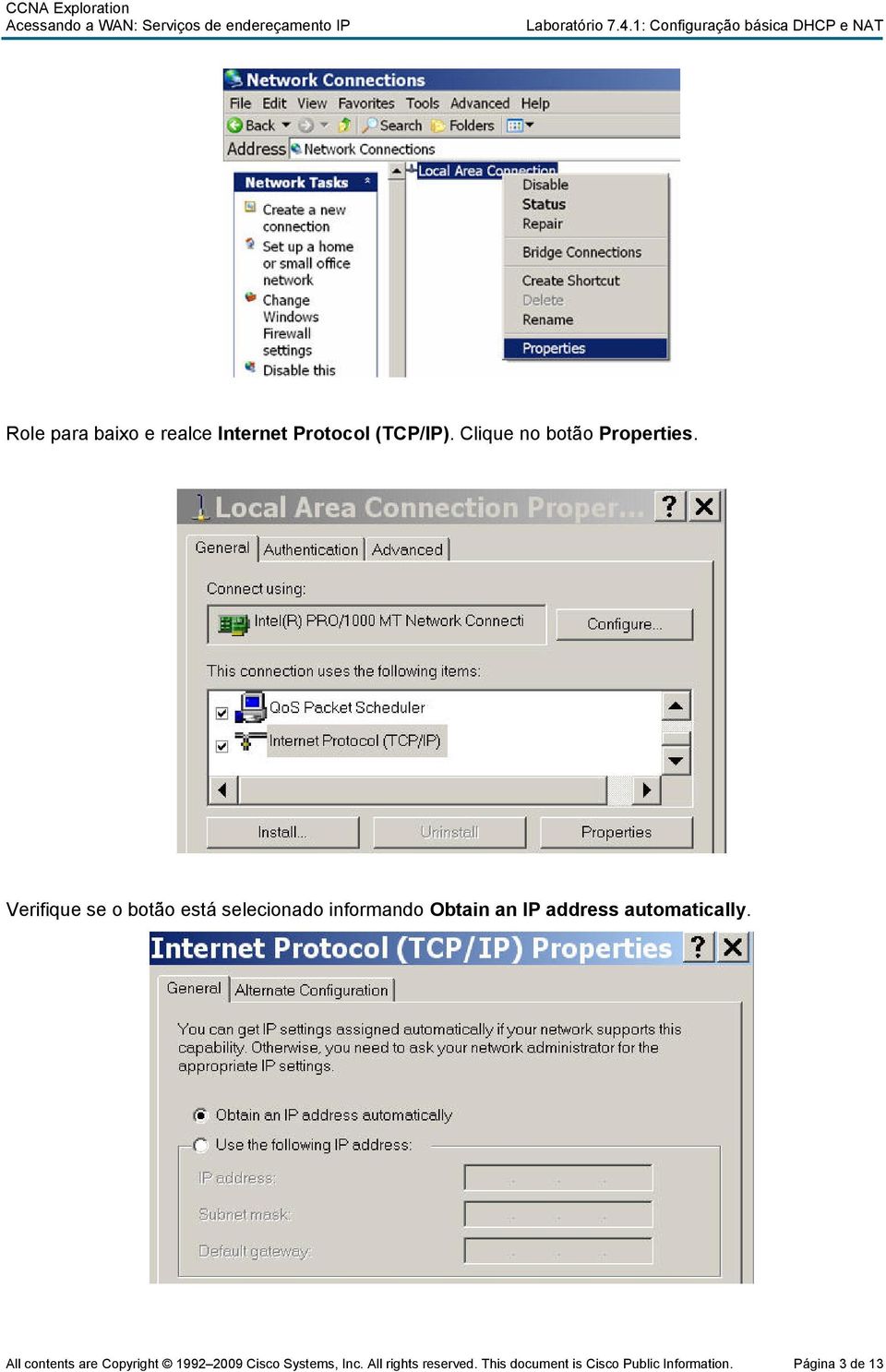 Verifique se o botão está selecionado informando Obtain an IP address