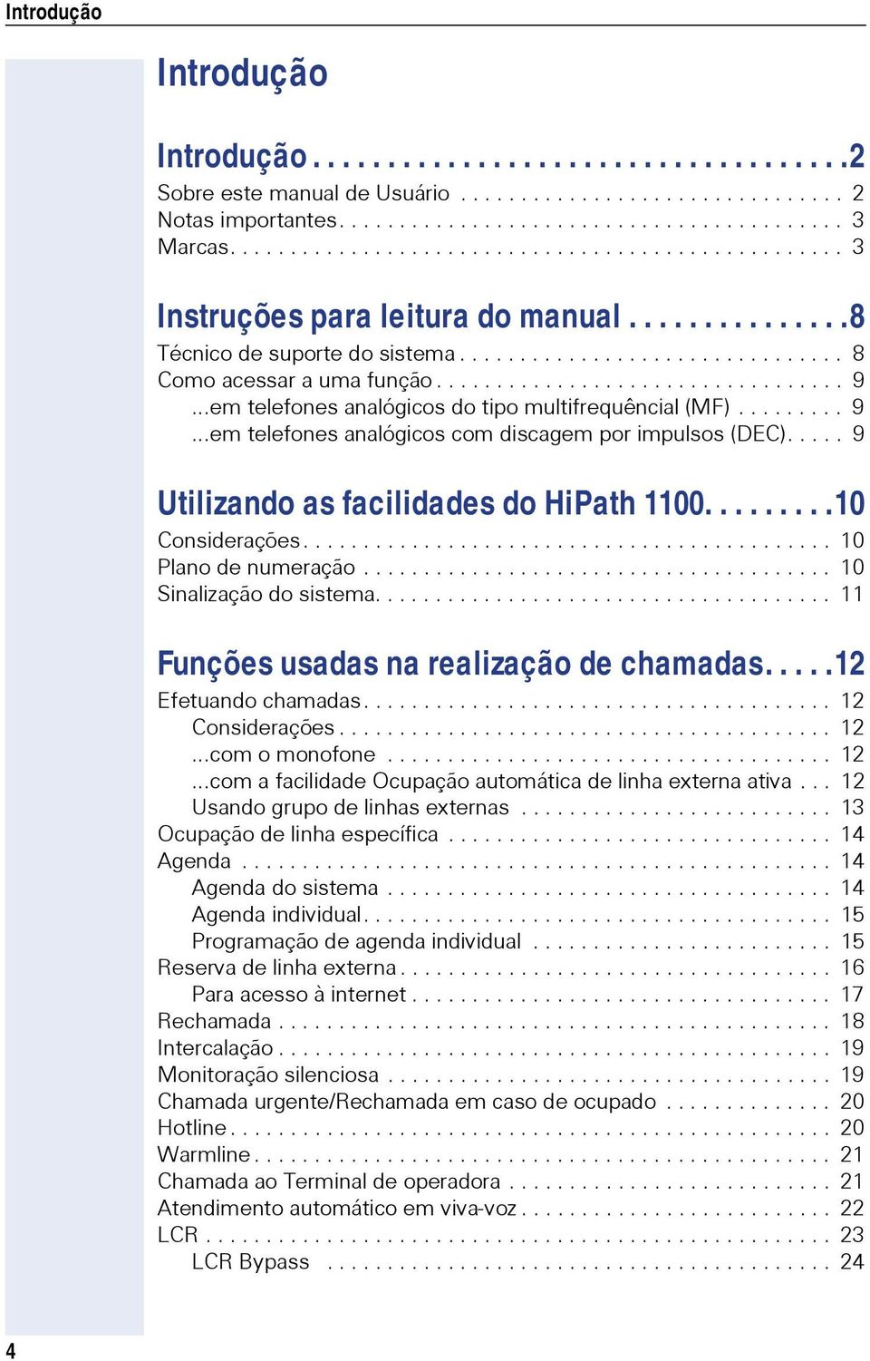 ..em telefones analógicos do tipo multifrequêncial (MF)......... 9...em telefones analógicos com discagem por impulsos (DEC)..... 9 Utilizando as facilidades do HiPath 1100.........10 Considerações.